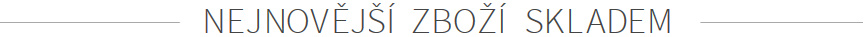 Nejnovější zboží skladem